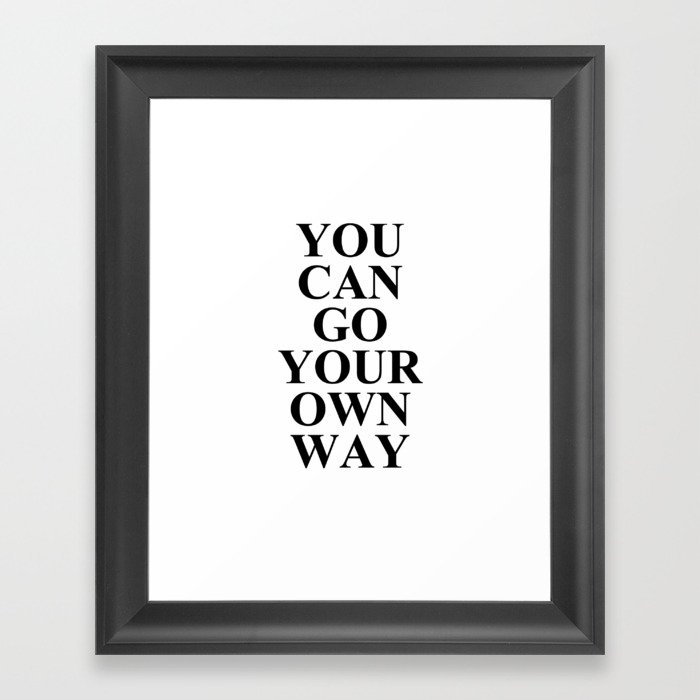 Go Your Own Way Framed Art Print
