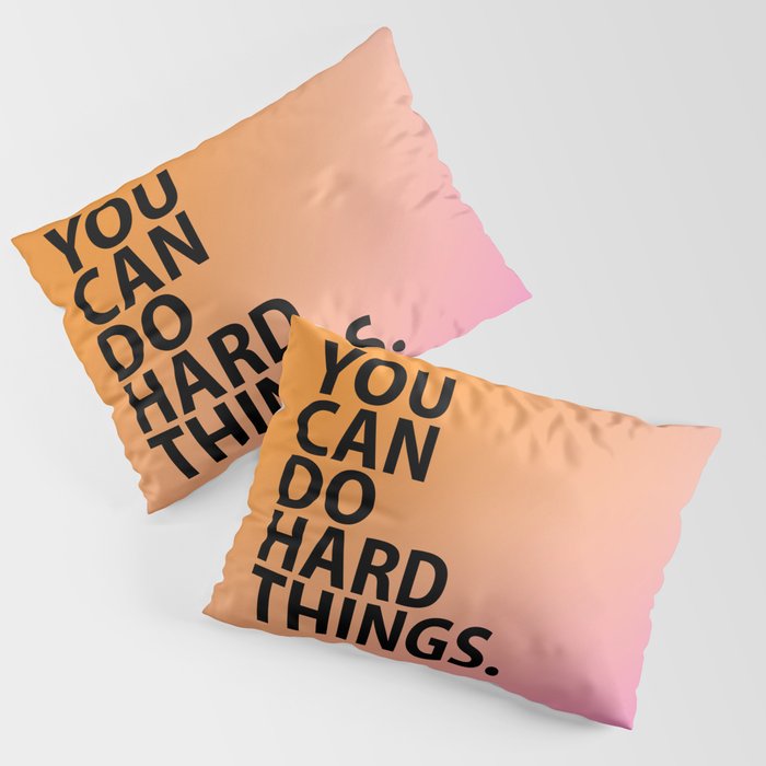 You Can Do Hard Things on Pink and Orange Gradient Pillow Sham