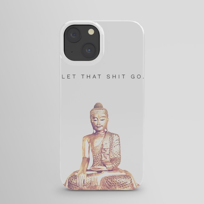 Let That Shit Go iPhone Case