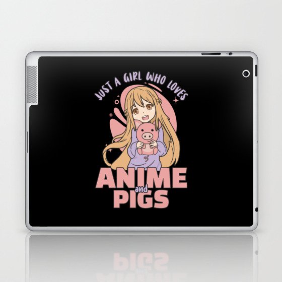 Just A Girl Who Loves Anime And Pigs - Kawaii Laptop & iPad Skin