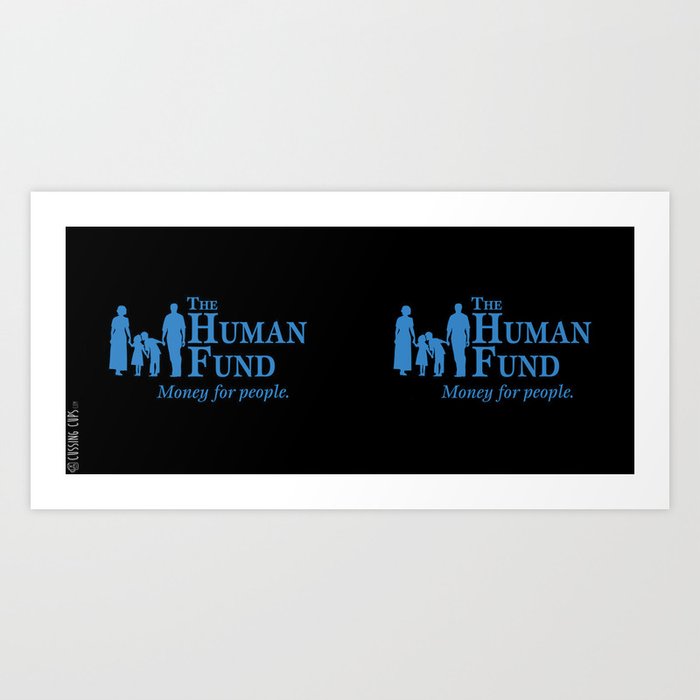 The Human Fund Art Print