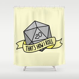 That's How I Roll D20 Shower Curtain