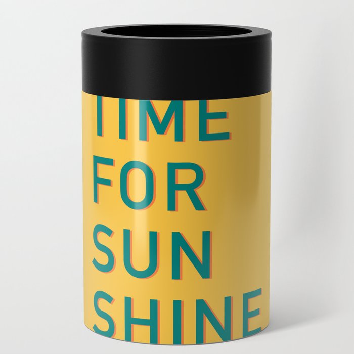 Time for sunshine Can Cooler