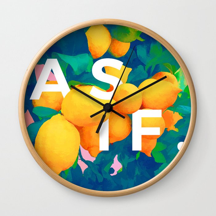 As If. | Typography Attitude Confidence Quote | Lemon Garden Botanical Vintage Quirky Lettering Wall Clock