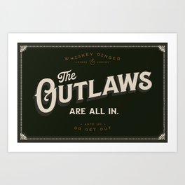 The Outlaws Are All In: Ante Up Or Get Out! Art Print