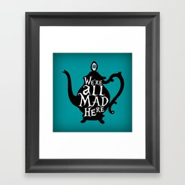 "We're all MAD here" - Alice in Wonderland - Teapot - 'Alice Blue' Framed Art Print