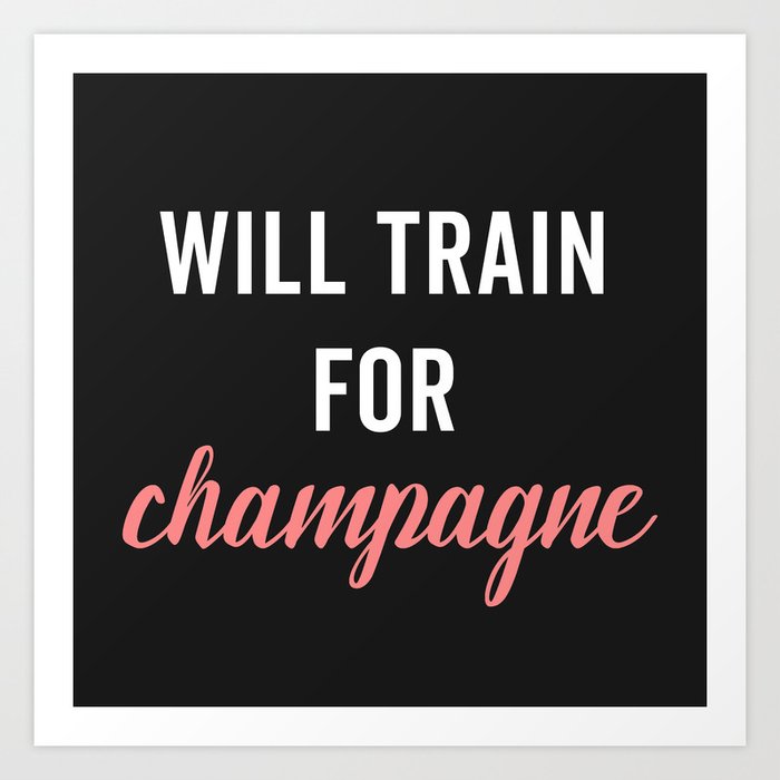 Train For Champagne Funny Workout Quote Art Print