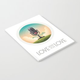 Love What You Love Podcast Notebook