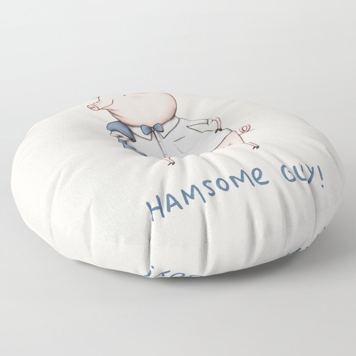 Hamsome Guy! Floor Pillow