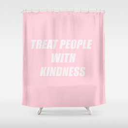 Treat People With Kindness Shower Curtain