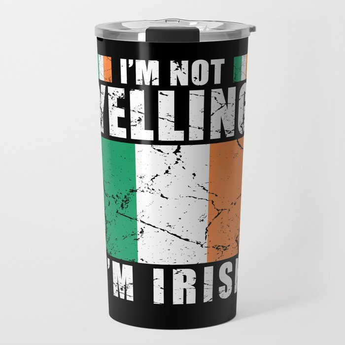 Im not yelling Im Irish Travel Mug