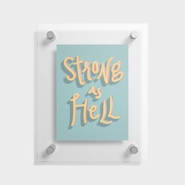 Strong as Hell Girl Power Print Floating Acrylic Print