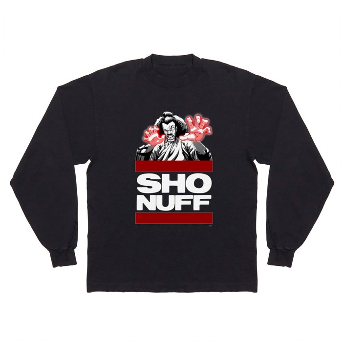 Sho Nuff  Long Sleeve T Shirt