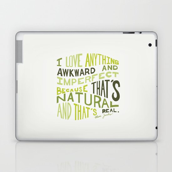 I Love Anything Awkward and Imperfect Because That's Natural and That's Real - Marc Jacobs Laptop & iPad Skin
