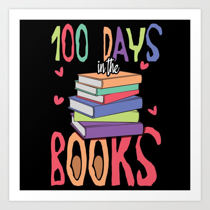 Days Of School 100th Day 100 Books Art Print