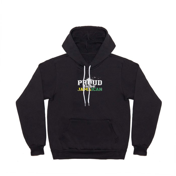 I'm [ Proud to be Jamaican ]. Hoody