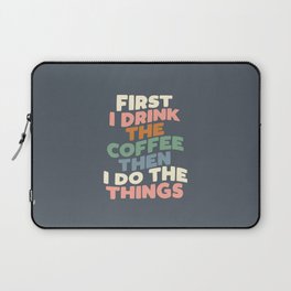 FIRST I DRINK THE COFFEE THEN I DO THE THINGS pink blue green and white Laptop Sleeve