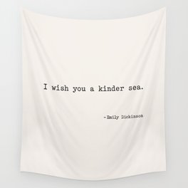 I wish you a kinder sea. - Emily Dickinson Wall Tapestry