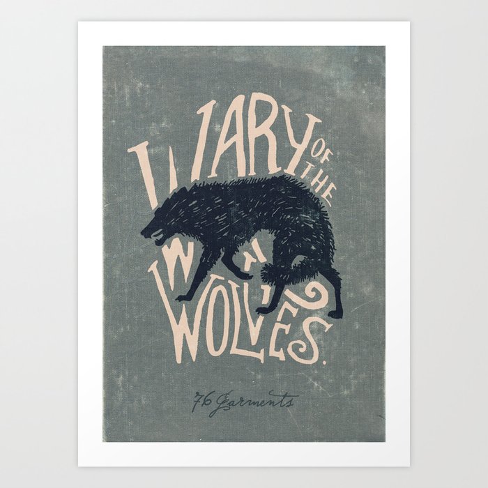 Wary Of The Wolves Art Print By 76 Garments Society6
