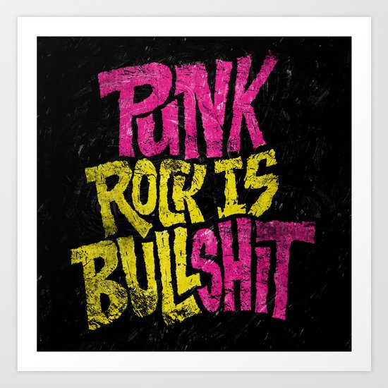 Punk Rock is Bullshit Art Print