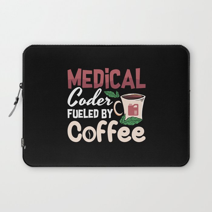 Medical Coder Fueled By Coffee Coding Programmer Laptop Sleeve