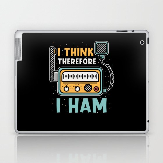 I think therefore I ham Laptop & iPad Skin