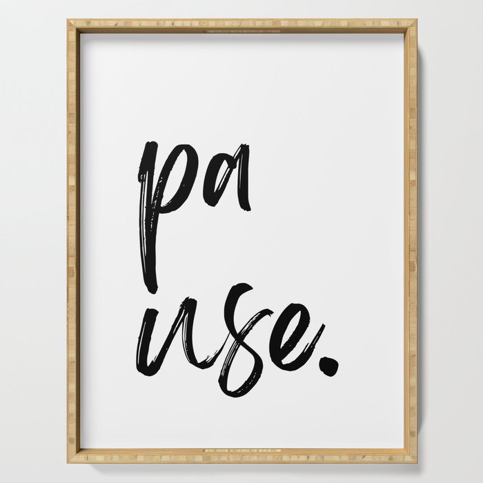 Pause. Inspirational Quotes  Serving Tray