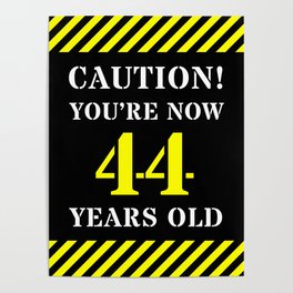 [ Thumbnail: 44th Birthday - Warning Stripes and Stencil Style Text Poster ]