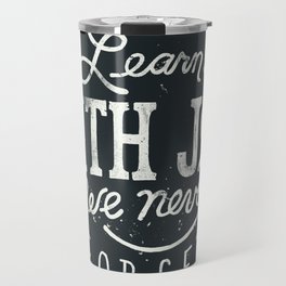 What We Learn With Joy - We Never Forget Travel Mug