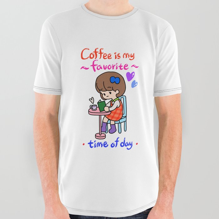 Coffee is my favorite time of day All Over Graphic Tee
