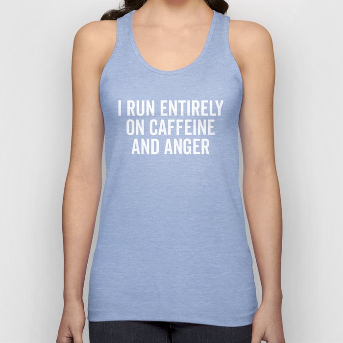 I Run On Caffeine And Anger Funny Coffee Quote Tank Top