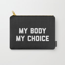 My Body My Choice Feminist Quote Carry-All Pouch