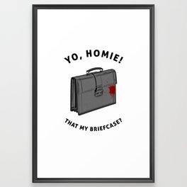Yo, Homie That My Briefcase? Collateral Movie Quote Framed Art Print