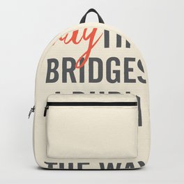 May the bridges I burn light the way, strong woman, quote for motivation, getting over, independent Backpack | Lovetravel, Believeyourself, Funnyquote, Maythebridgesburn, Gettingoverquote, Hardtimesquote, Freewoman, Enlightenment, Gettingoverit, Lighttheway 