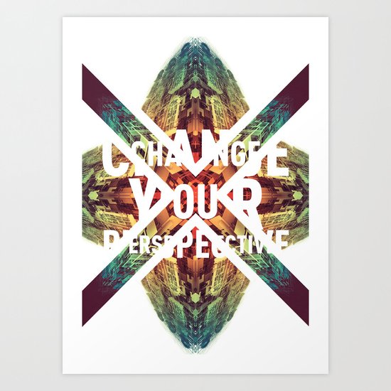 Change Your Perspective Art Print
