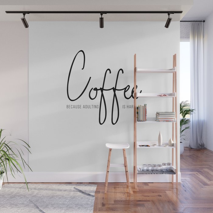 Coffee Because Adulting Is Hard Wall Mural