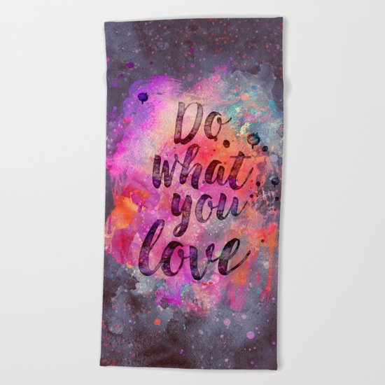 Do what you love! Beach Towel