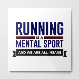 Running Is Mental Metal Print | Mad, Runner, Training, Madness, Running, Crazy, Physical, Mental, Wacky, Shoes 