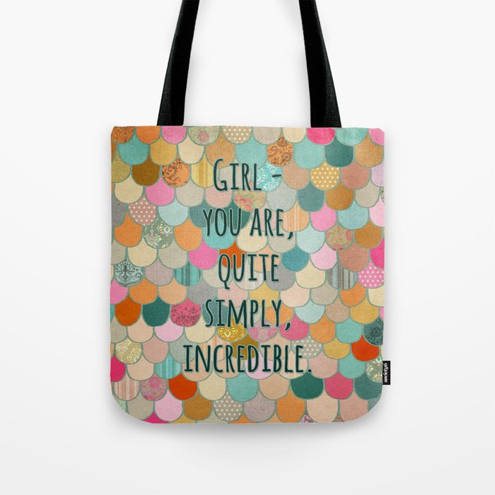 Don't forget, girl - you are, quite simply, incredible. Tote Bag