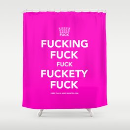 Fucking Fuck Fuck Fuckety Fuck- Pink Shower Curtain