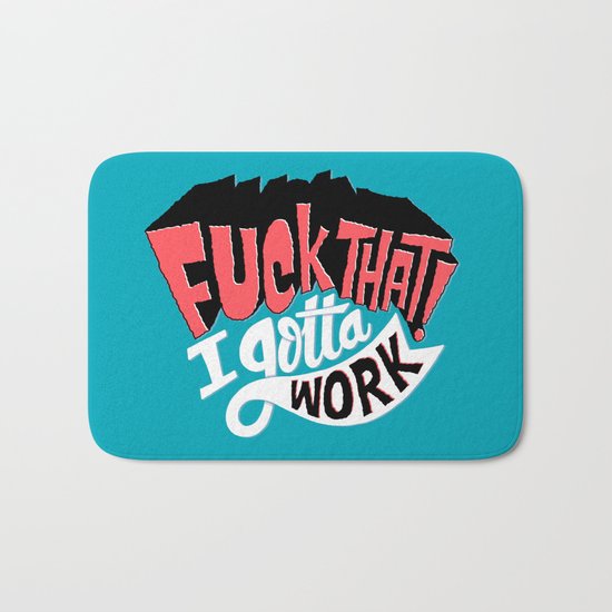 I Gotta Work Bath Mat