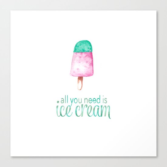 ALL YOU NEED IS ICECREAM - Watercolor illustration & Typography Canvas Print