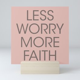 Less Worry, More Faith. Mini Art Print