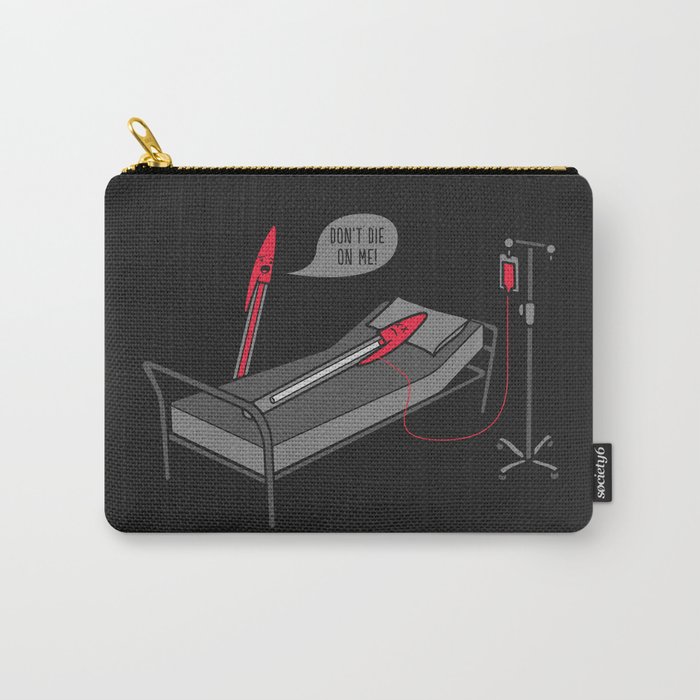 Don't Die On Me Carry-All Pouch