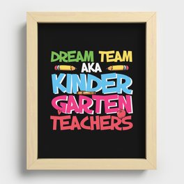 Dream Team Aka Kindergarten Teachers Recessed Framed Print