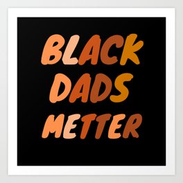 Black Dads Matter Gifts For Men Vintage BLM DAD Gift Father Art Print | Blm, Men, Voter, Gifts, Graphicdesign, Funny, Pride, Idea, Gift, Dad 