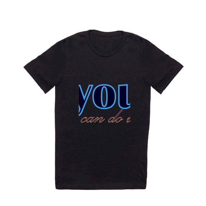 You can do it T Shirt