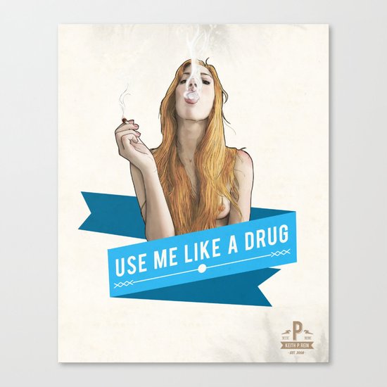 Use Me Like a Drug Canvas Print