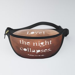 Love until the night collapses  Fanny Pack