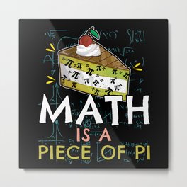 Math Is Piece Of Pi Funny Math Meme Nerd Pi Day Metal Print